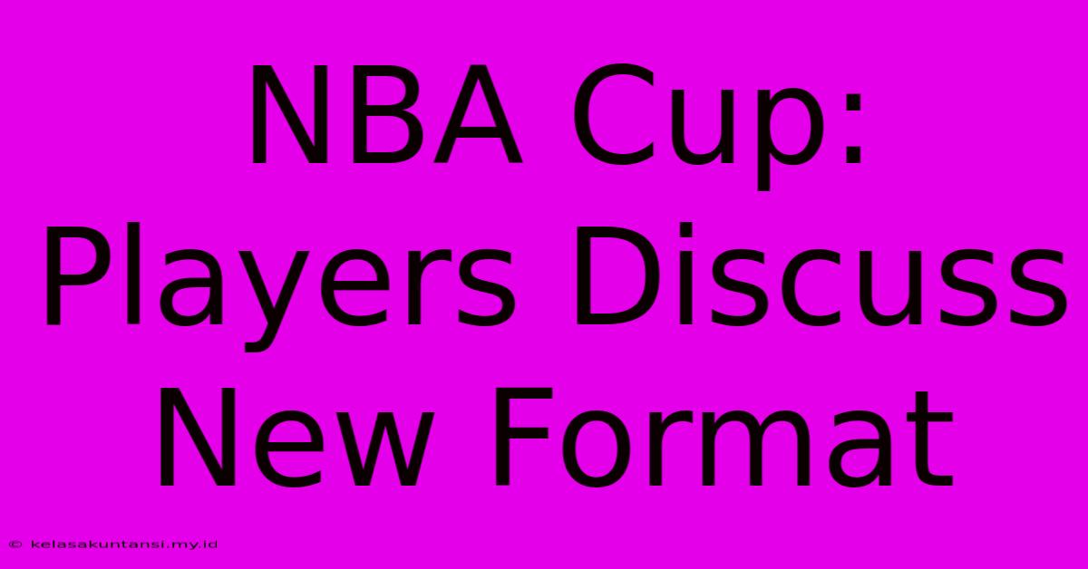 NBA Cup: Players Discuss New Format