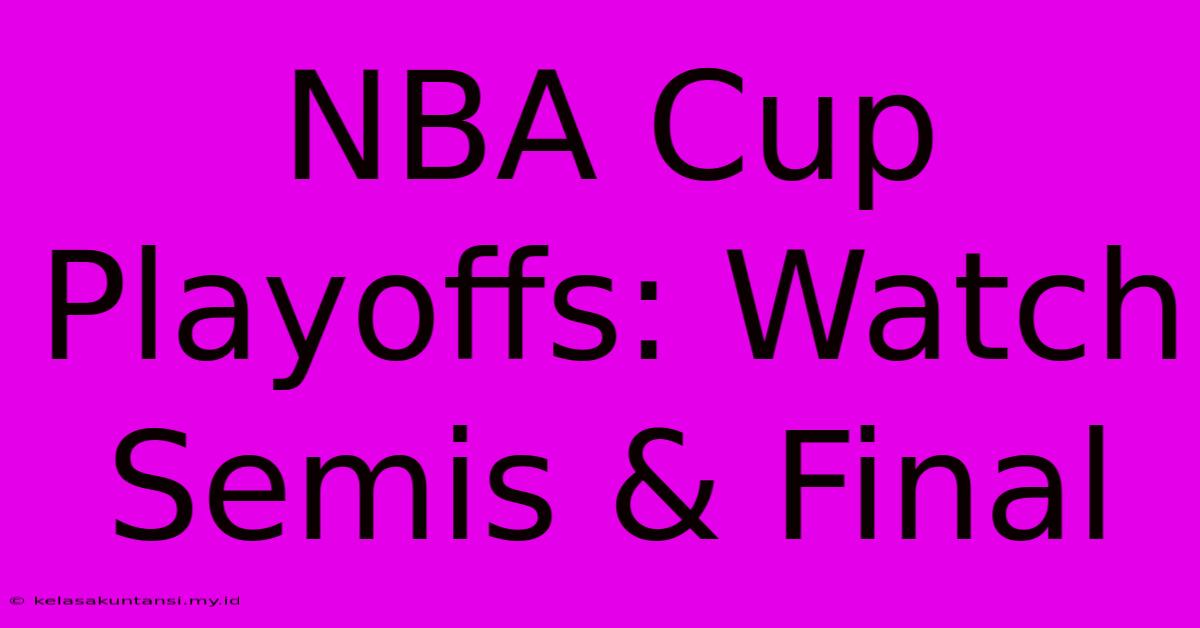 NBA Cup Playoffs: Watch Semis & Final