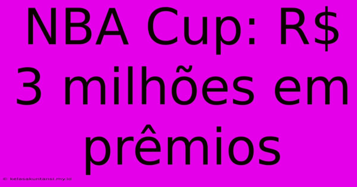 NBA Cup: R$ 3 Milhões Em Prêmios