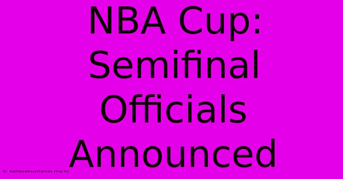 NBA Cup: Semifinal Officials Announced