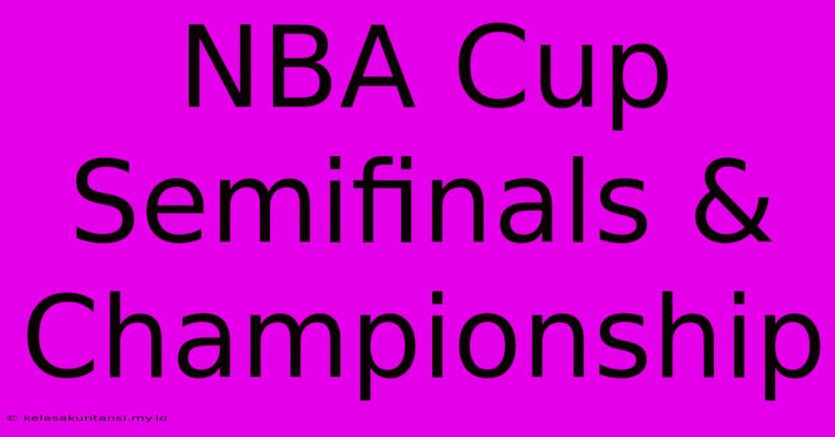 NBA Cup Semifinals & Championship