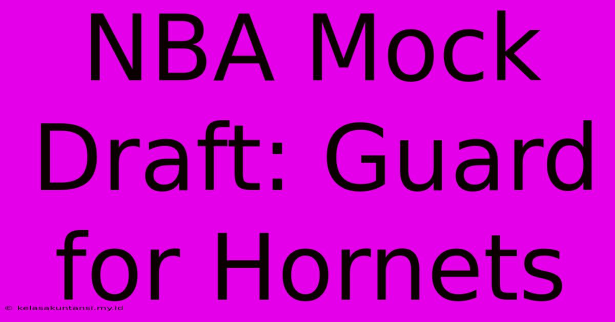 NBA Mock Draft: Guard For Hornets