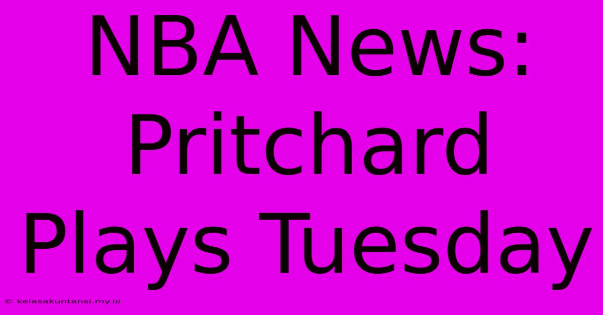 NBA News: Pritchard Plays Tuesday