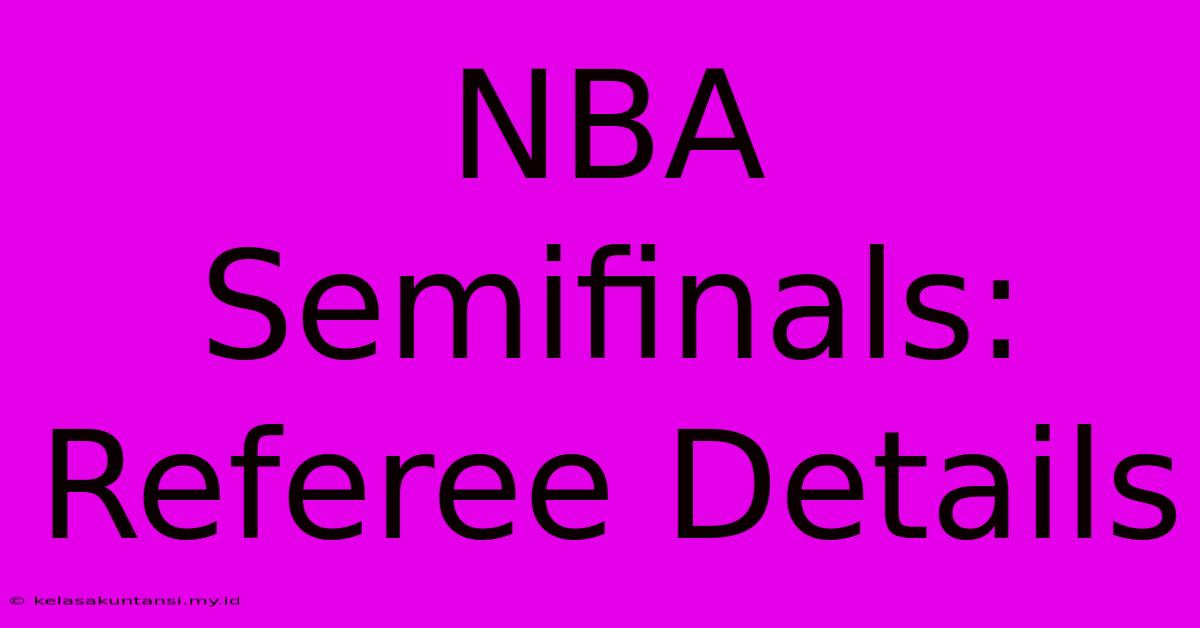 NBA Semifinals: Referee Details