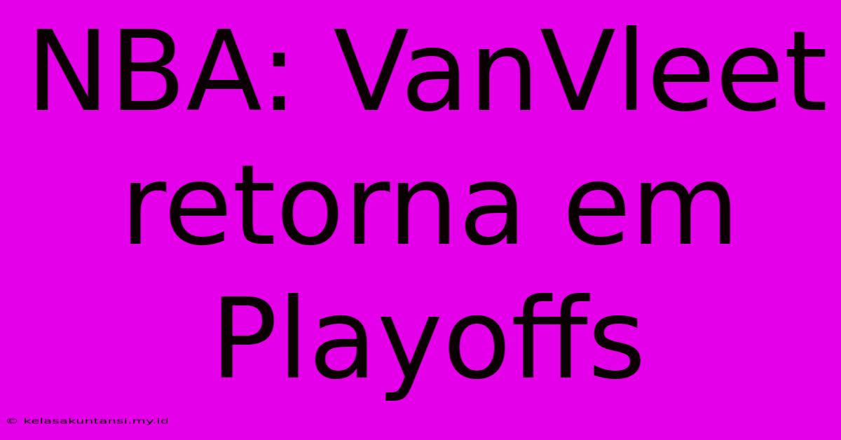 NBA: VanVleet Retorna Em Playoffs