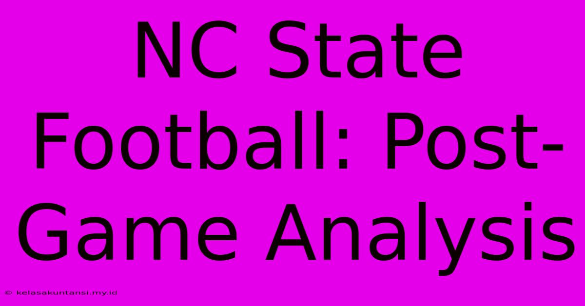 NC State Football: Post-Game Analysis