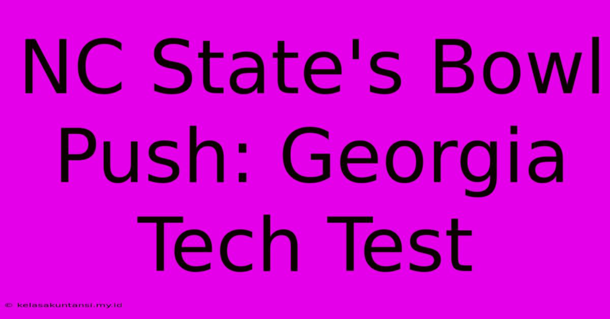 NC State's Bowl Push: Georgia Tech Test