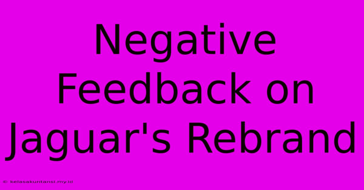 Negative Feedback On Jaguar's Rebrand