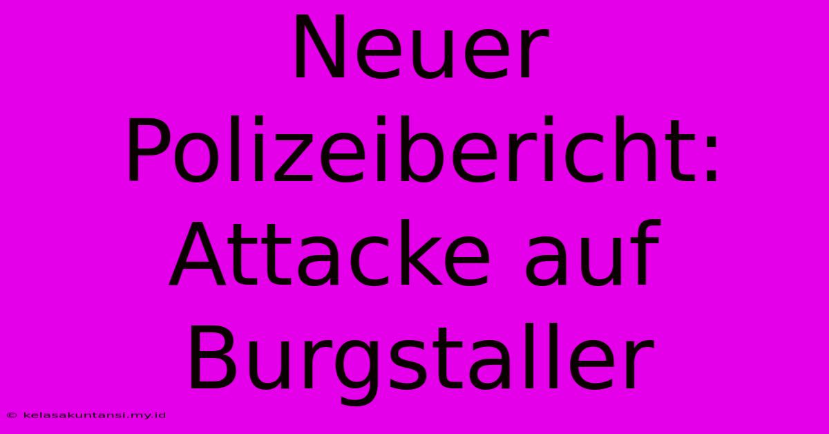 Neuer Polizeibericht: Attacke Auf Burgstaller