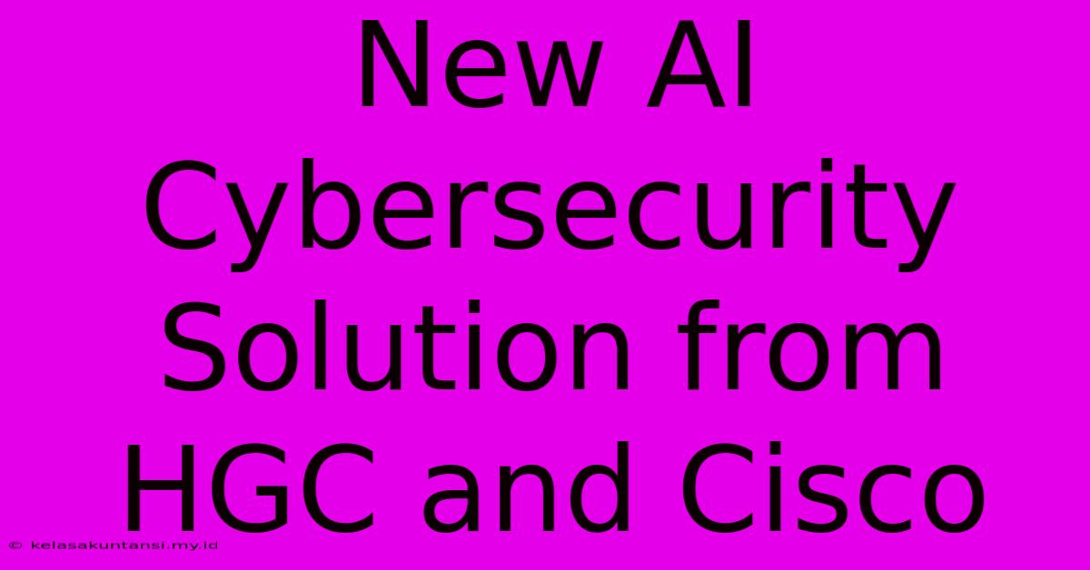 New AI Cybersecurity Solution From HGC And Cisco