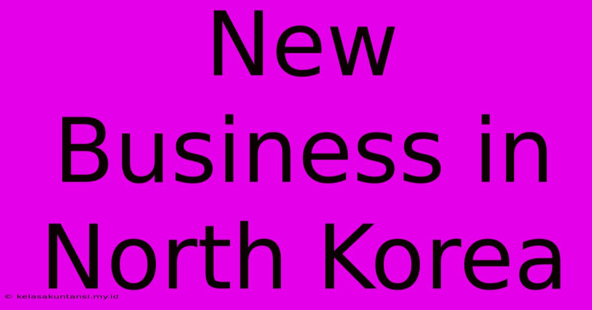 New Business In North Korea