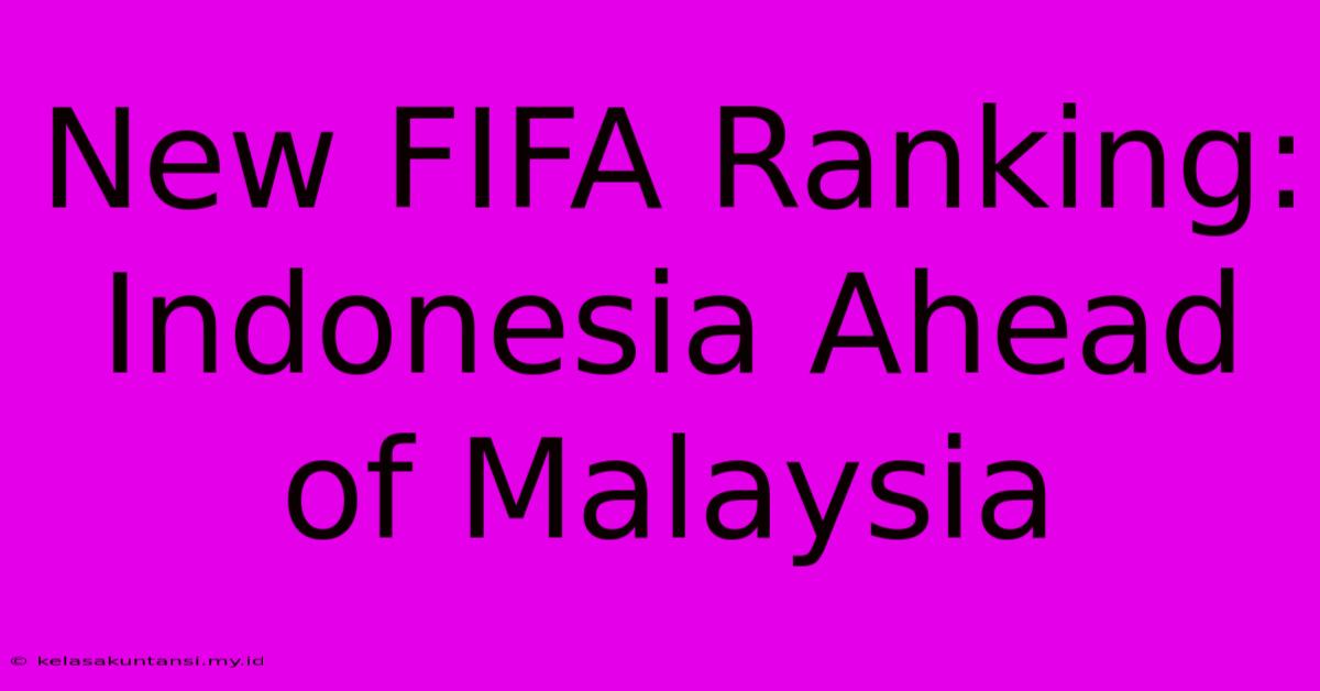 New FIFA Ranking: Indonesia Ahead Of Malaysia