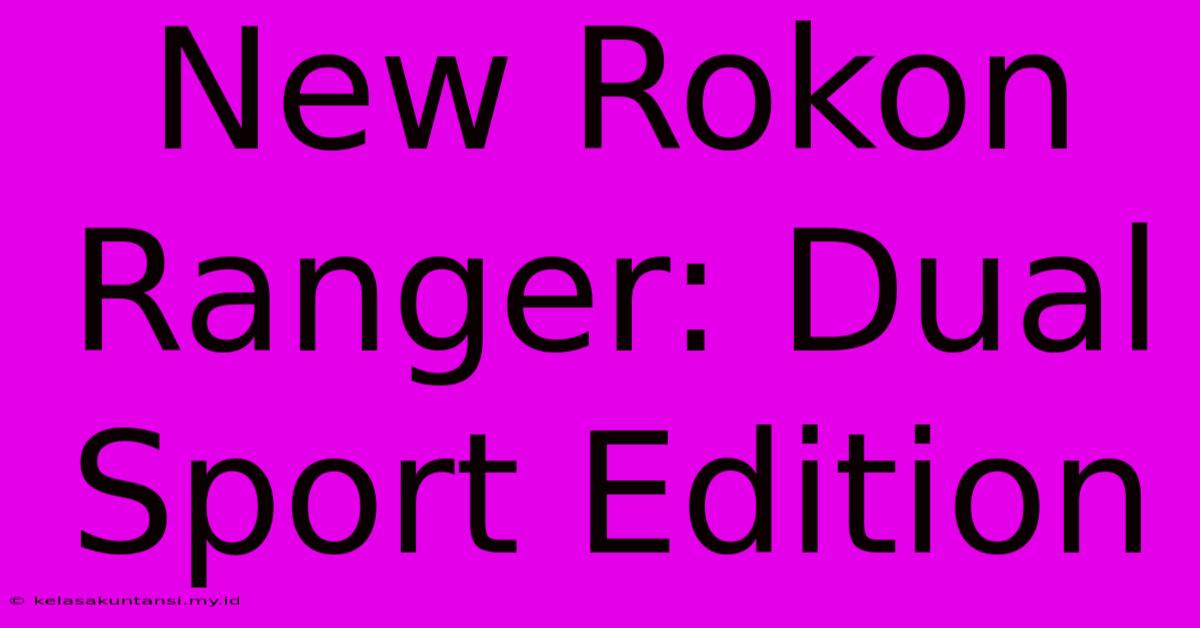 New Rokon Ranger: Dual Sport Edition