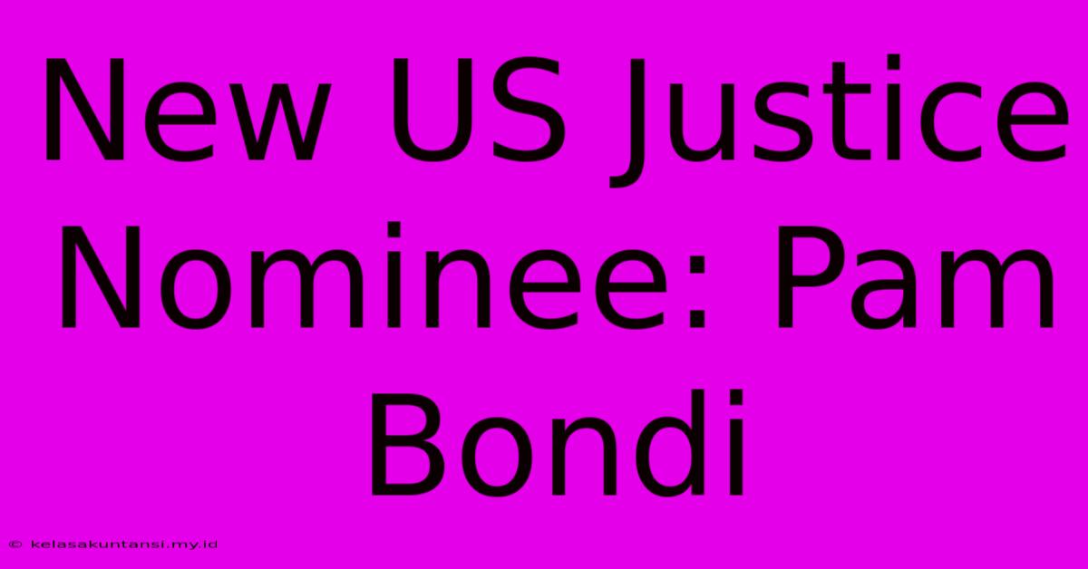 New US Justice Nominee: Pam Bondi