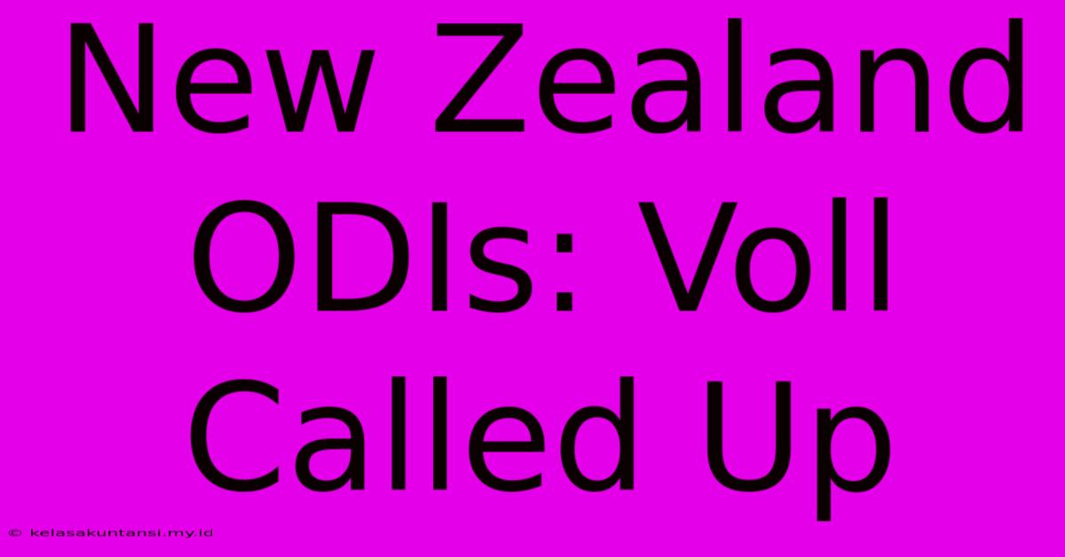 New Zealand ODIs: Voll Called Up