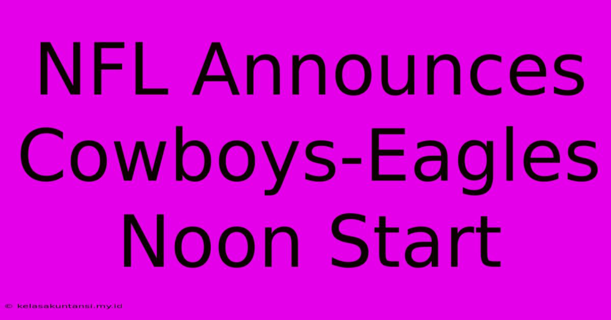 NFL Announces Cowboys-Eagles Noon Start