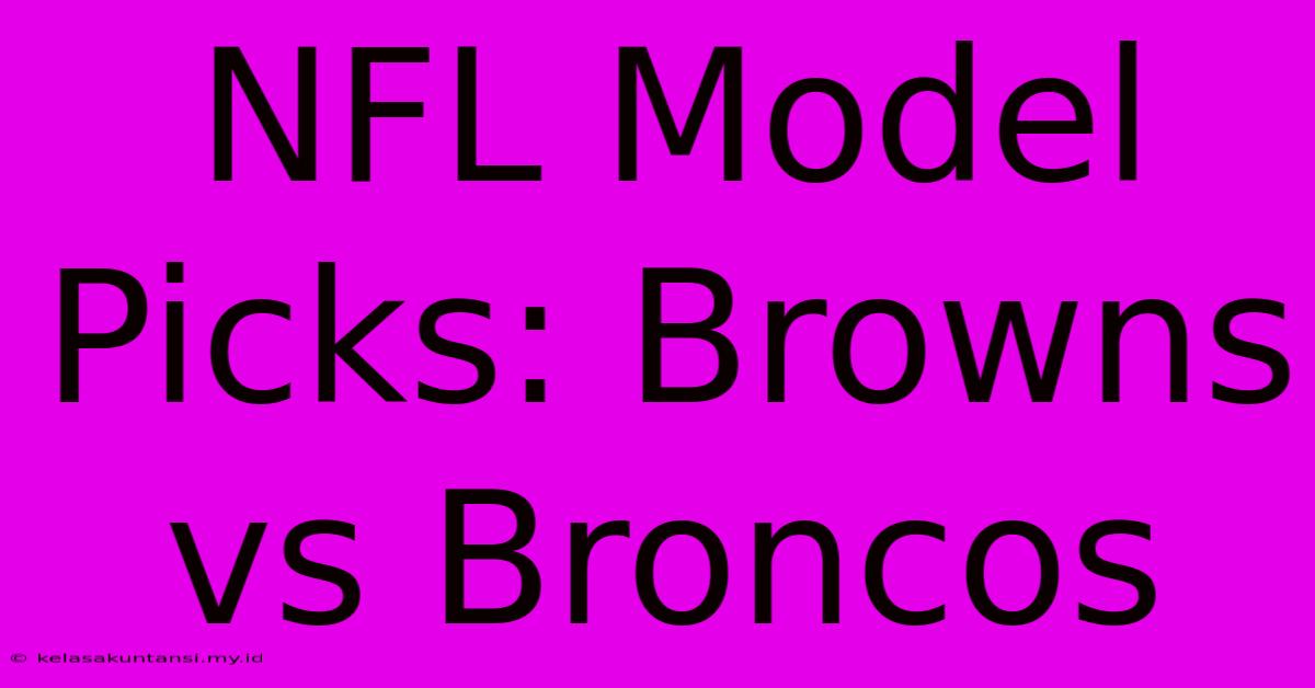 NFL Model Picks: Browns Vs Broncos