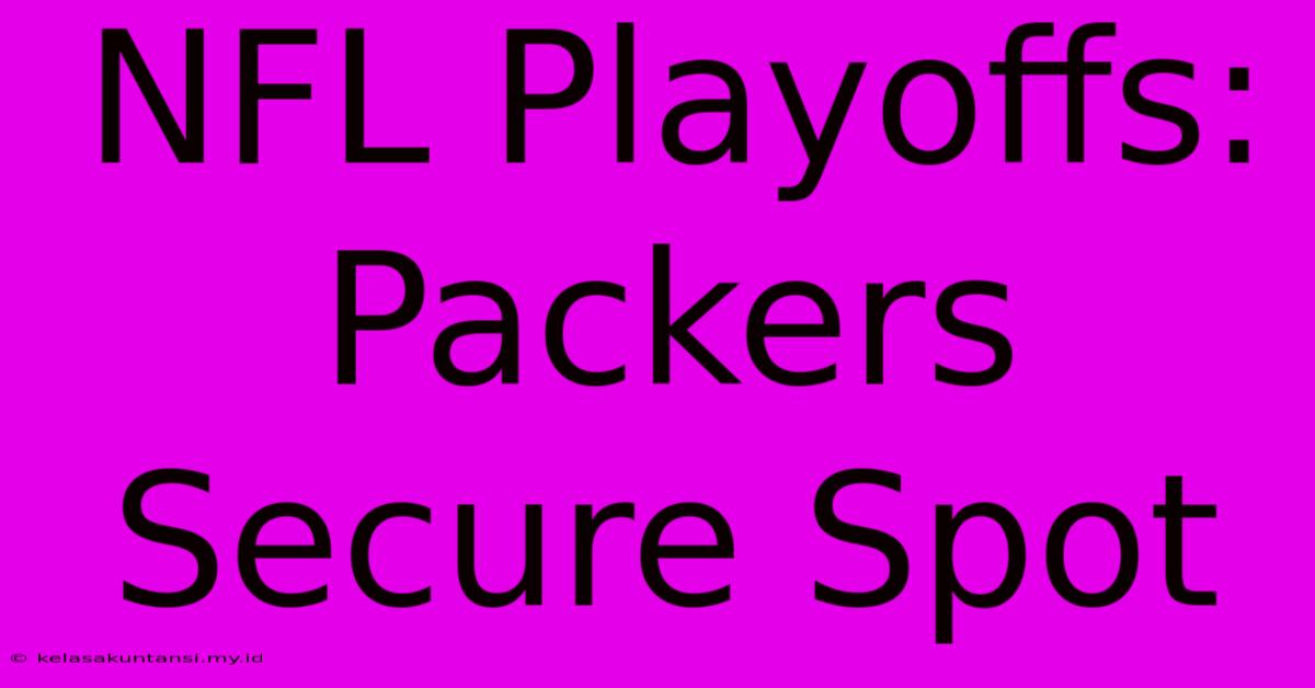 NFL Playoffs: Packers Secure Spot