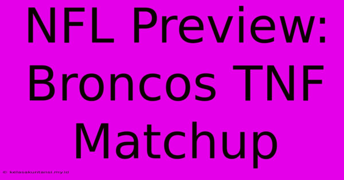 NFL Preview: Broncos TNF Matchup