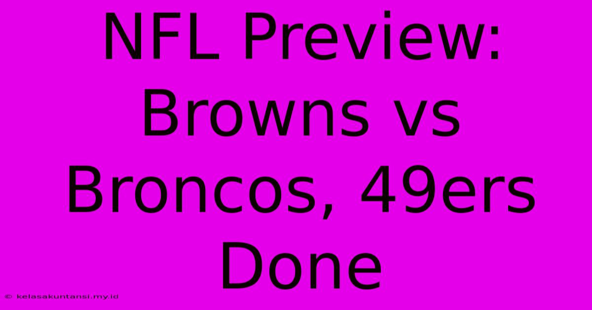 NFL Preview: Browns Vs Broncos, 49ers Done