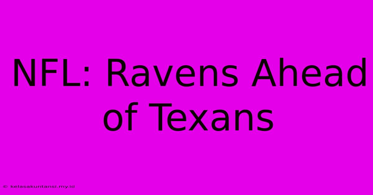 NFL: Ravens Ahead Of Texans