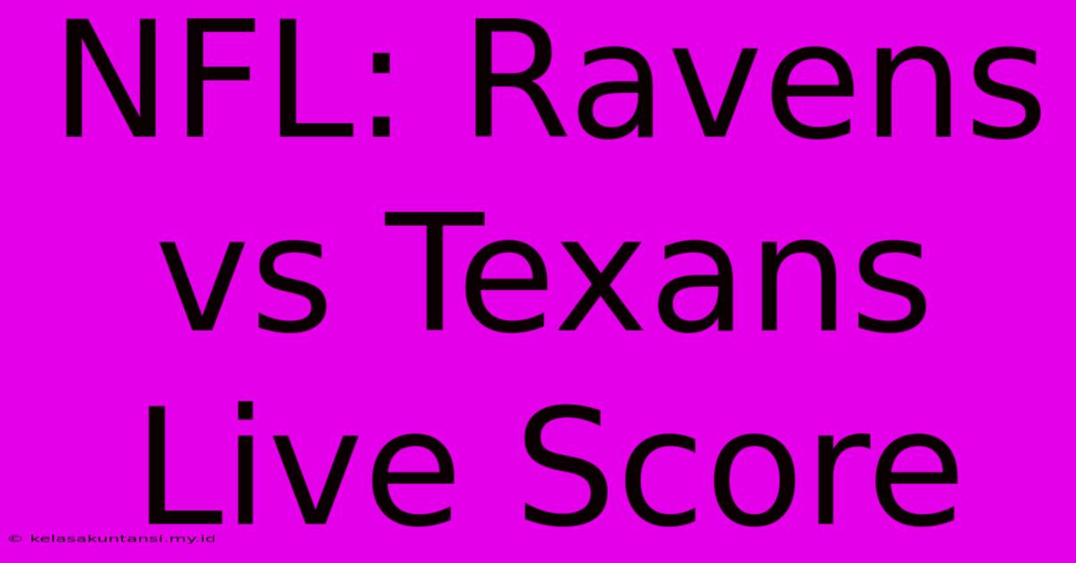 NFL: Ravens Vs Texans Live Score