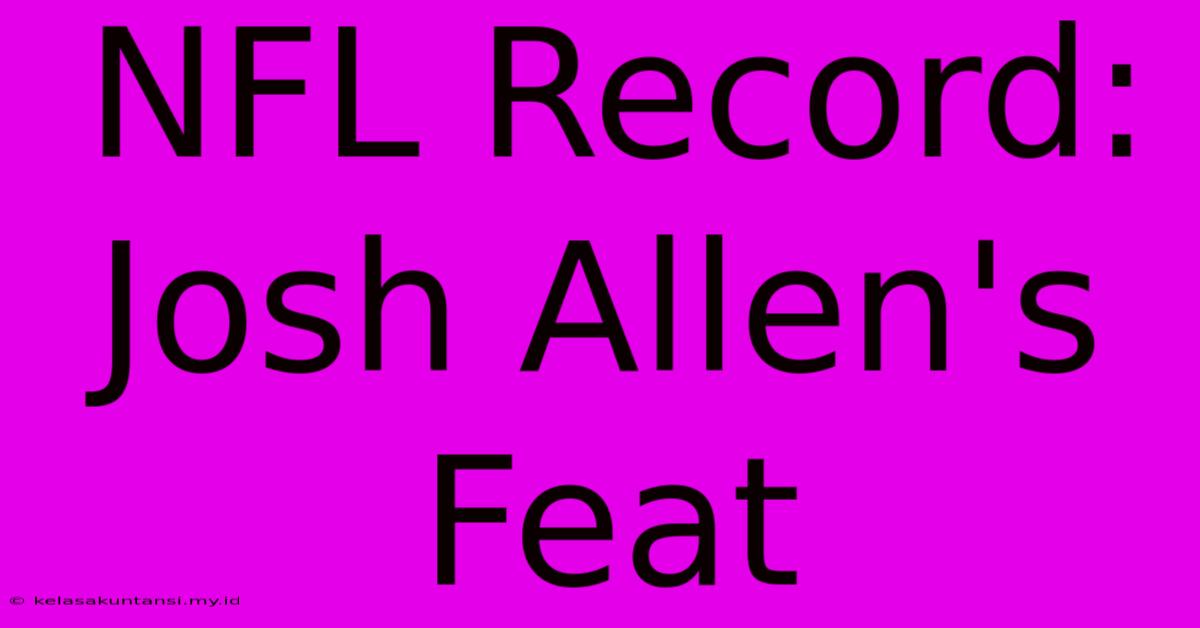 NFL Record: Josh Allen's Feat