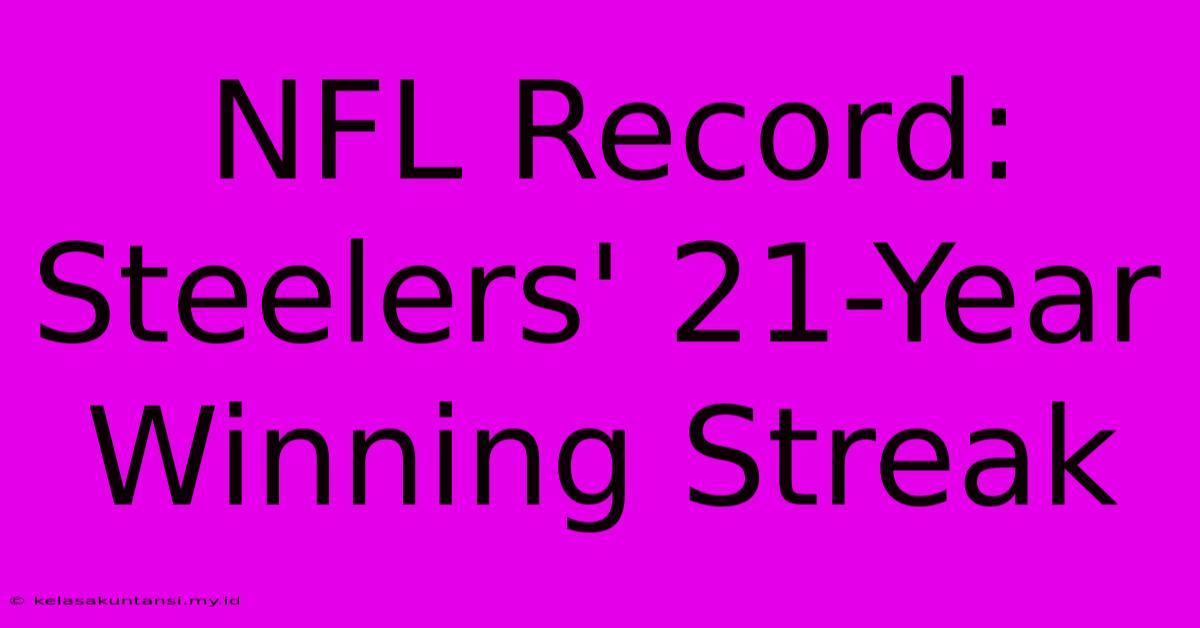 NFL Record: Steelers' 21-Year Winning Streak