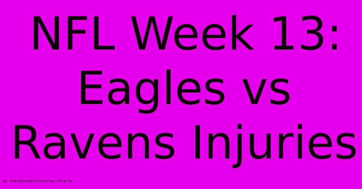 NFL Week 13: Eagles Vs Ravens Injuries