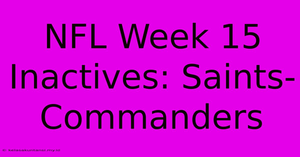 NFL Week 15 Inactives: Saints-Commanders