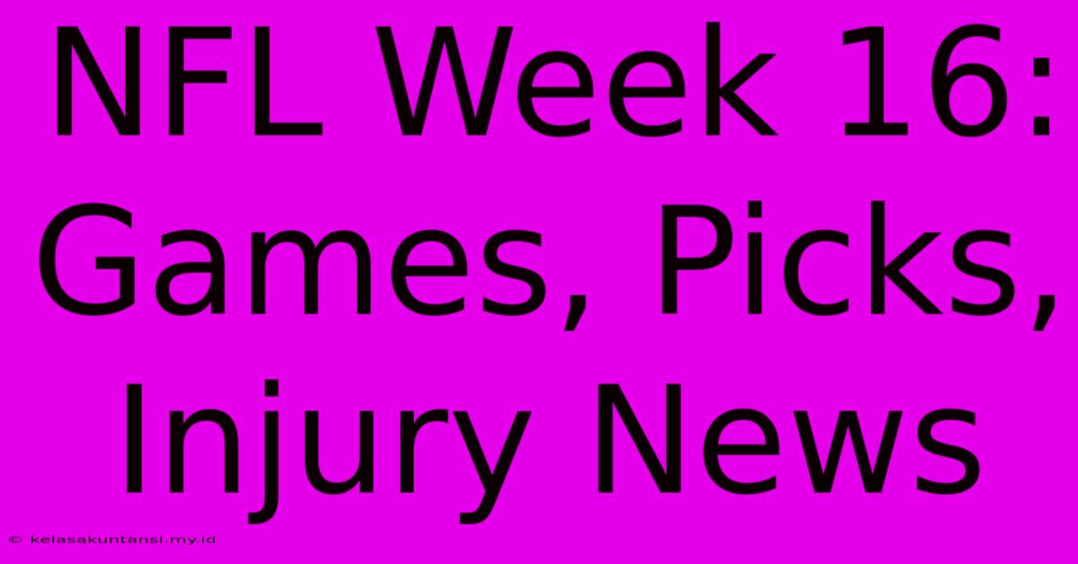 NFL Week 16:  Games, Picks, Injury News