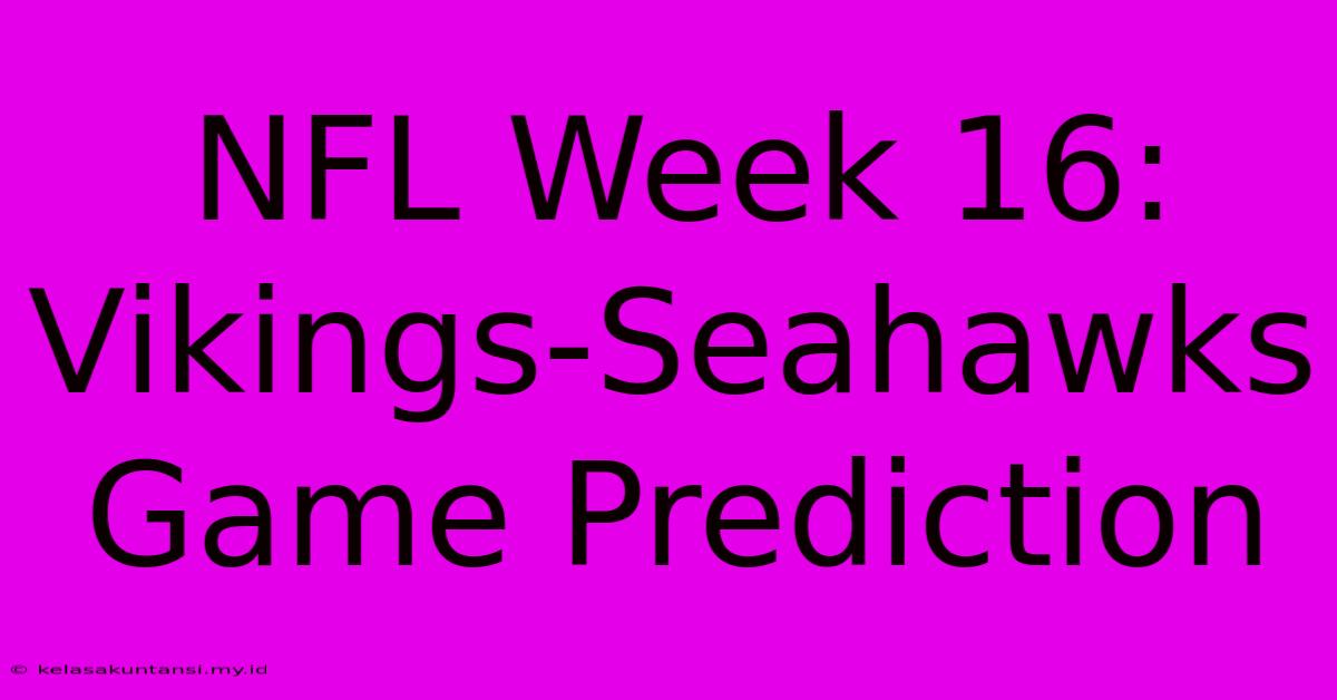 NFL Week 16: Vikings-Seahawks Game Prediction