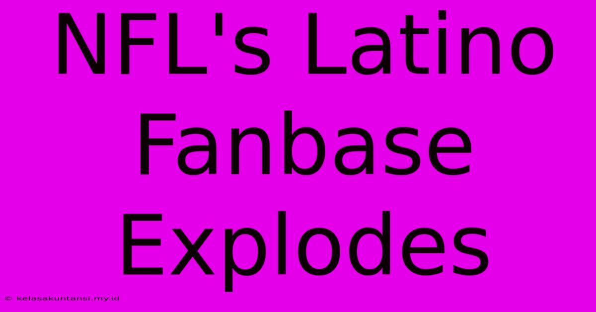 NFL's Latino Fanbase Explodes