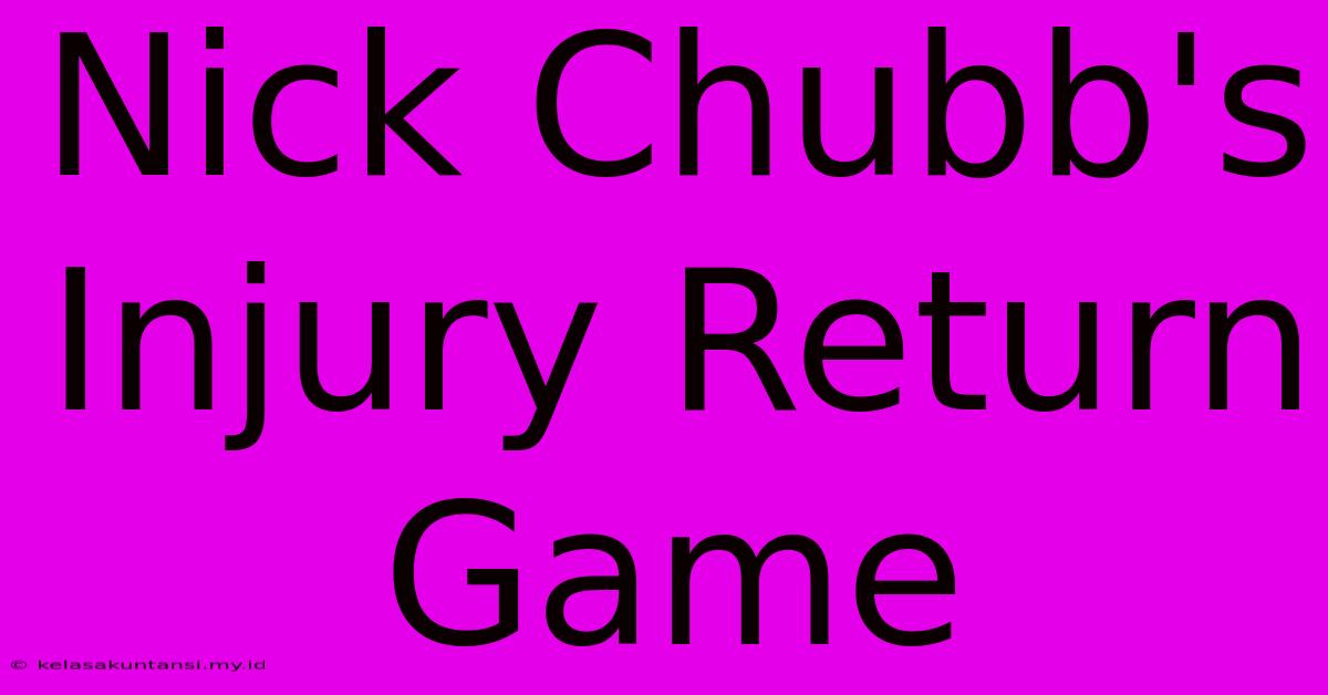 Nick Chubb's Injury Return Game