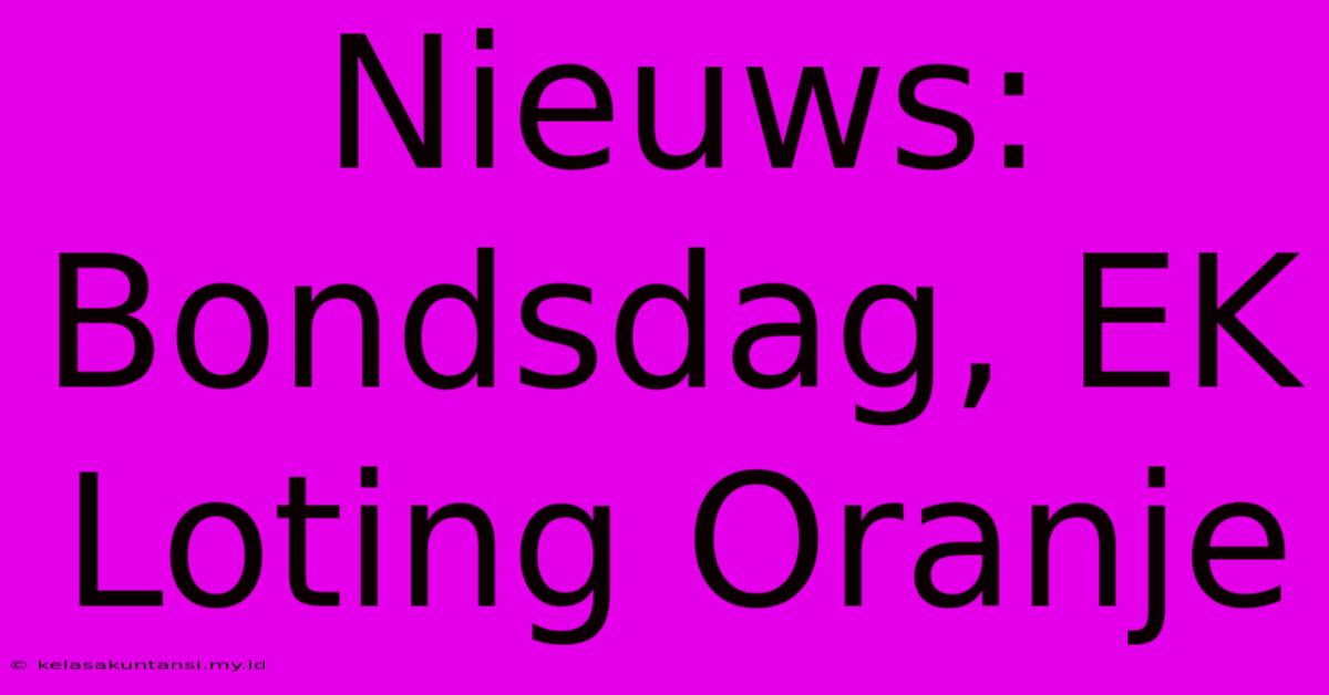 Nieuws: Bondsdag, EK Loting Oranje