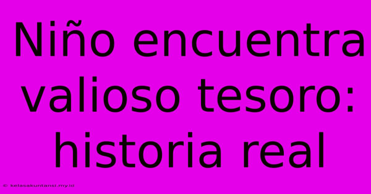 Niño Encuentra Valioso Tesoro: Historia Real