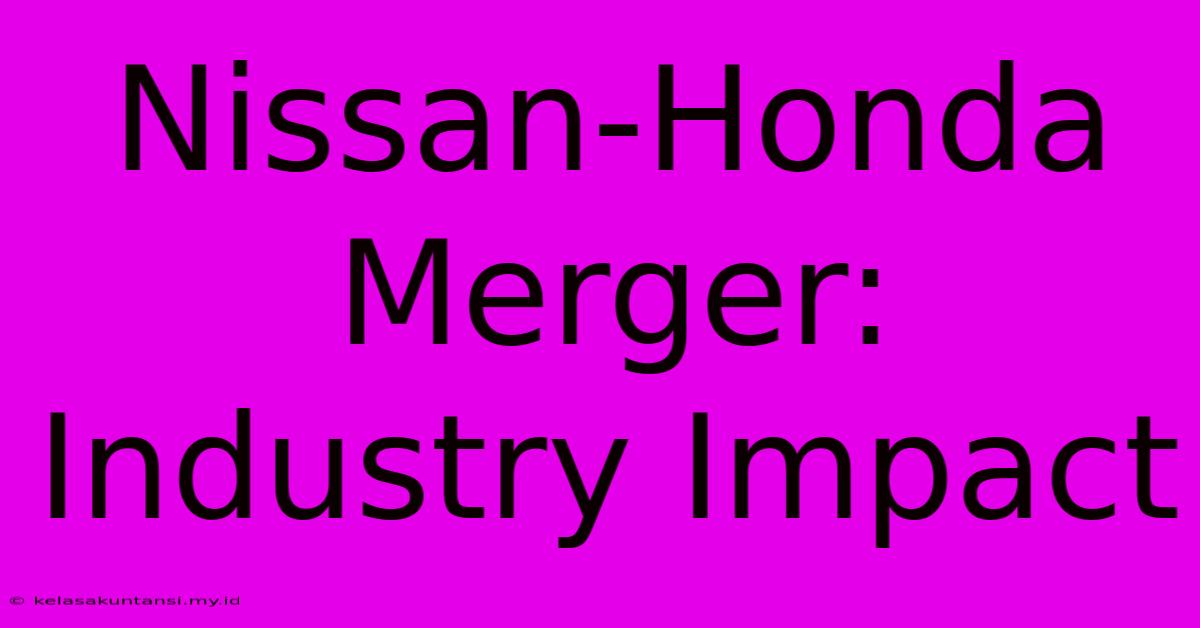 Nissan-Honda Merger: Industry Impact