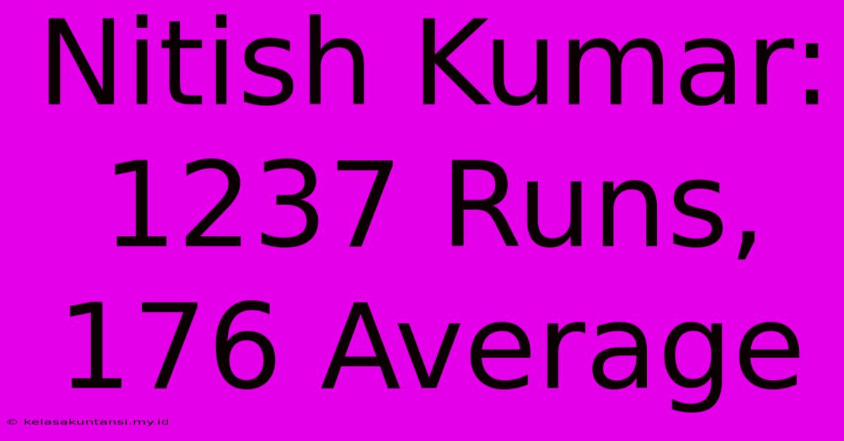 Nitish Kumar: 1237 Runs, 176 Average