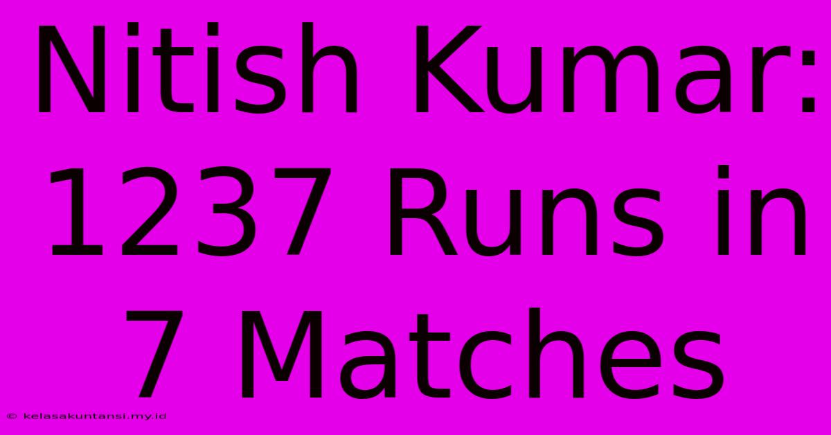 Nitish Kumar: 1237 Runs In 7 Matches