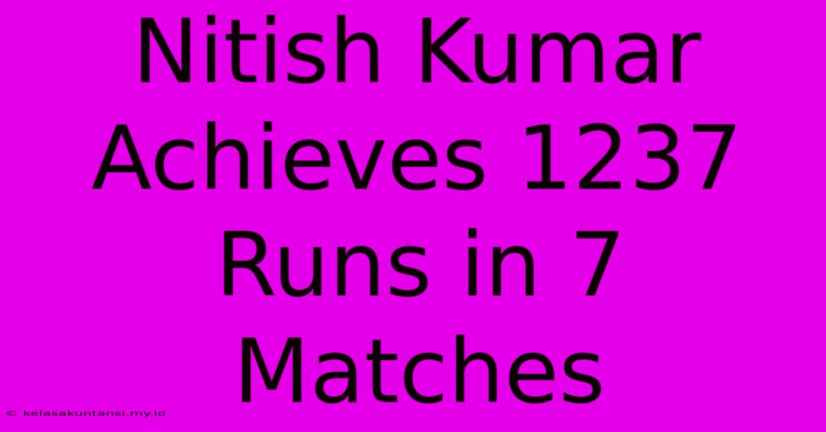 Nitish Kumar Achieves 1237 Runs In 7 Matches