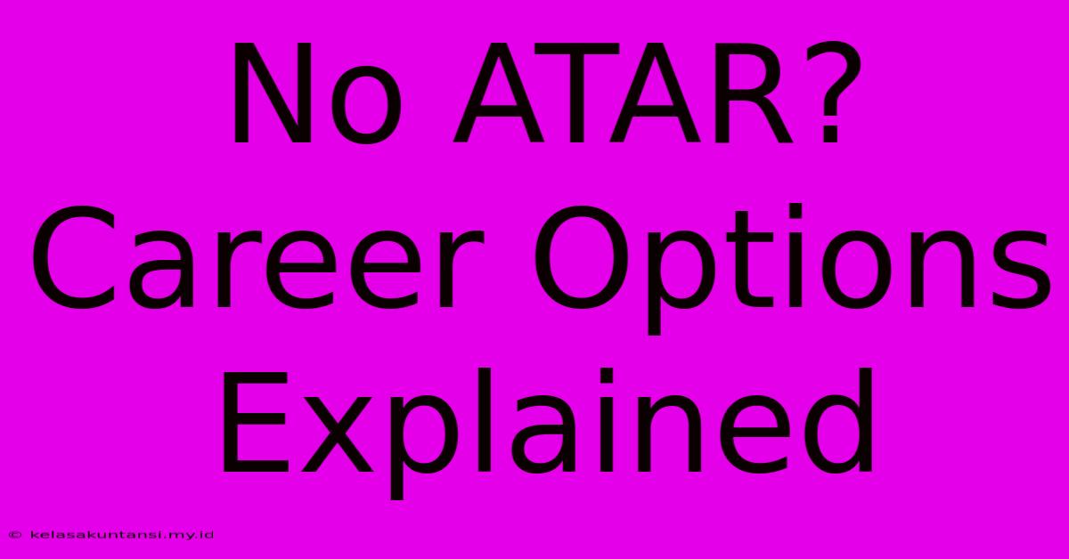 No ATAR? Career Options Explained