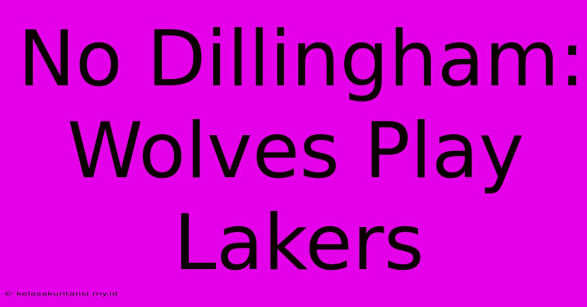 No Dillingham: Wolves Play Lakers