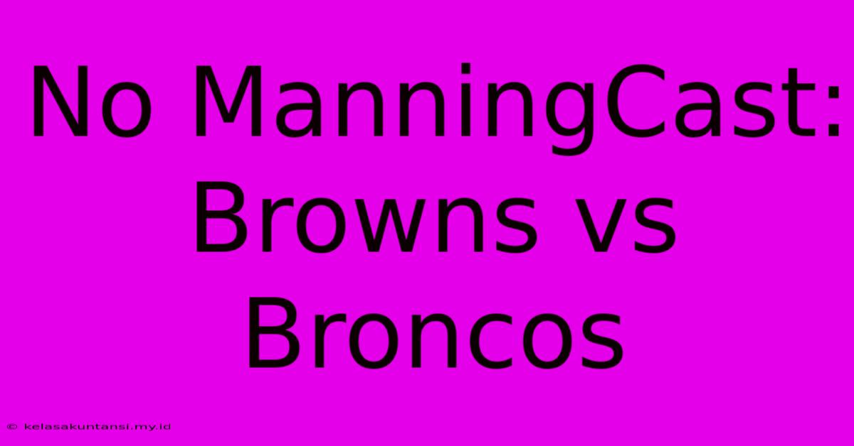 No ManningCast: Browns Vs Broncos