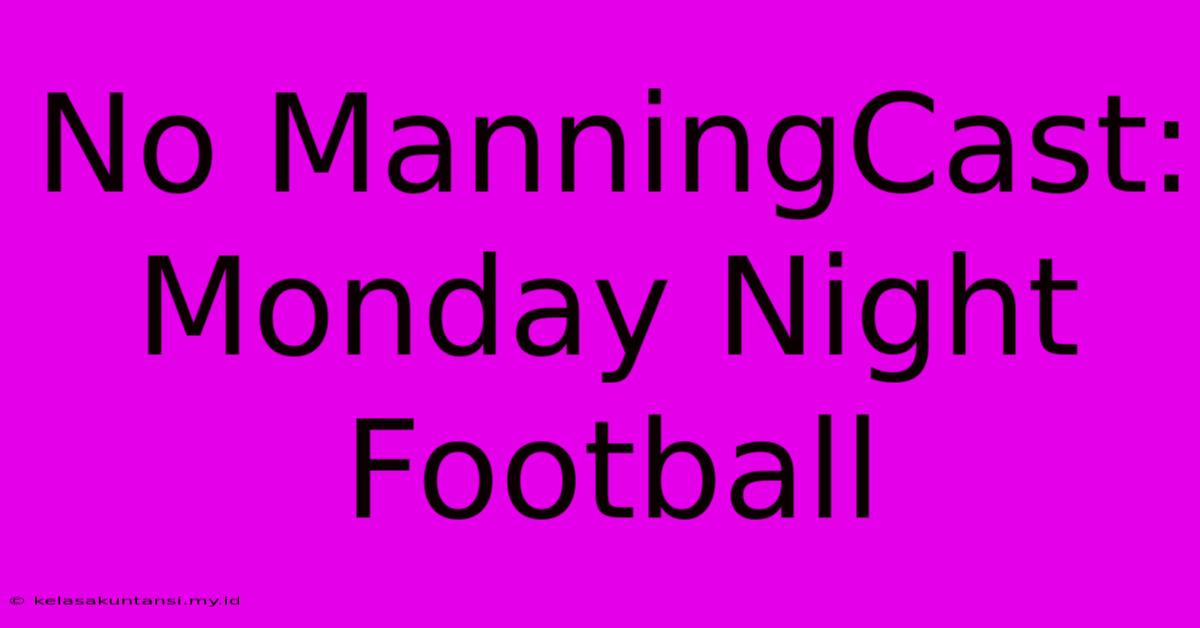 No ManningCast: Monday Night Football