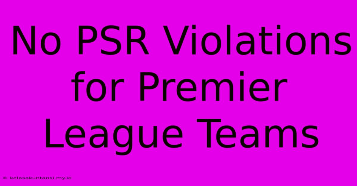 No PSR Violations For Premier League Teams