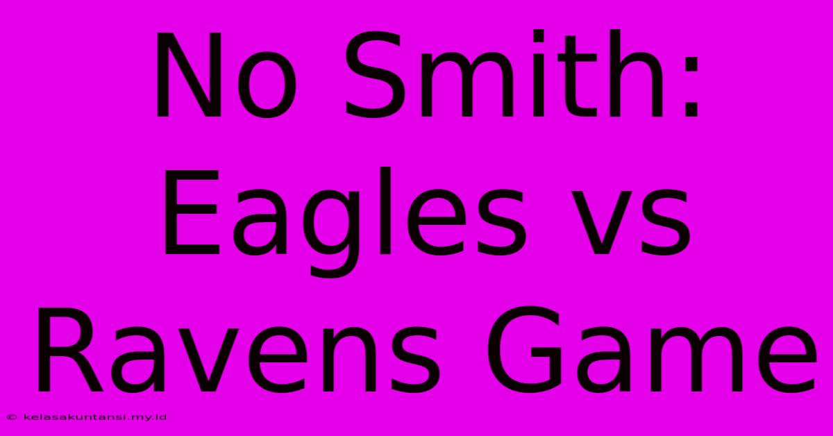 No Smith: Eagles Vs Ravens Game