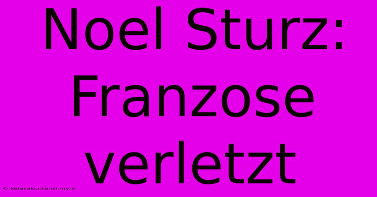 Noel Sturz: Franzose Verletzt