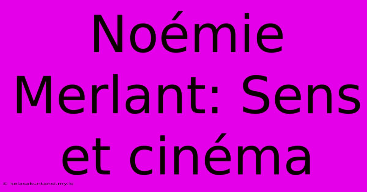 Noémie Merlant: Sens Et Cinéma