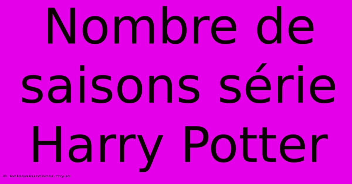 Nombre De Saisons Série Harry Potter