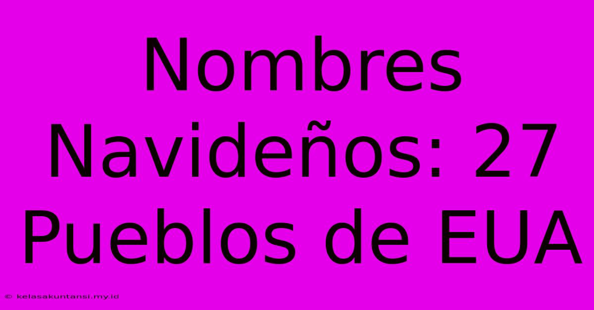 Nombres Navideños: 27 Pueblos De EUA